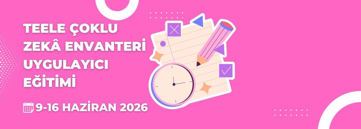 TEELE Çoklu Zeka  Envanteri  Ugulayıcı Eğitimi